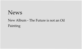 News New Album - The Future is not an Oil Painting